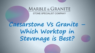 Caesarstone Vs Granite – Which Worktop in Stevenage is Best?