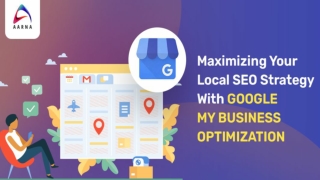 MAXIMIZING YOUR LOCAL SEO STRATEGY WITH GMB OPTIMIZATION