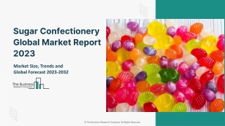 Global Sugar Confectionery Market Size, Trends, Share And Forecast To 2032