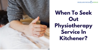 When To Seek Out Physiotherapy Service In Kitchener?