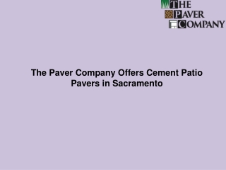 The Paver Company Offers Cement Patio Pavers in Sacramento