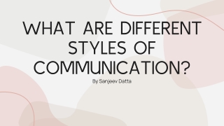 What are Different Styles of Communication?