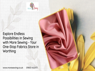 Explore Endless Possibilities in Sewing with More Sewing - Your One-Stop Fabrics Store in Worthing