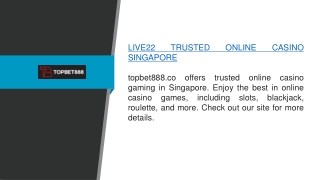 Live22 Trusted Online Casino Singapore topbet888.co