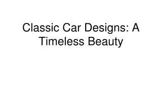 April Slides-Classic Car Designs_ A Timeless Beauty
