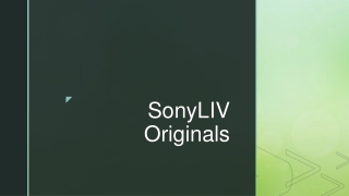 Online Series: Discover SonyLIV Originals for Engaging and Exclusive Content