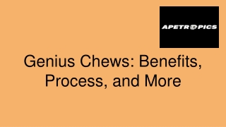 Genius Chews: Benefits, Process, and More