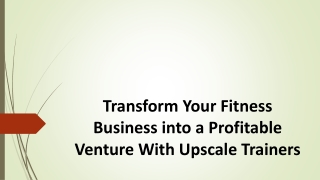 Transform Your Fitness Business into a Profitable Venture With Upscale Trainers