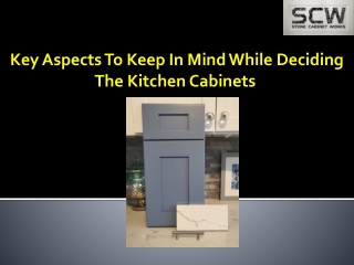 Key Aspects To Keep In Mind While Deciding The Kitchen Cabinets -Stone Cabinet Works