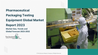 Pharmaceutical Packaging Testing Equipment Global Market Report 2023 – Market Size, Trends, And Global Forecast 2023-203