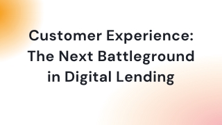 Customer Experience The Next Battleground in Digital Lending