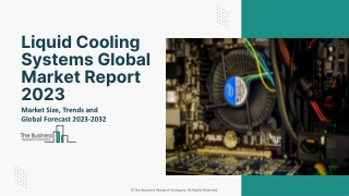 Liquid Cooling Systems Global Market Report 2023