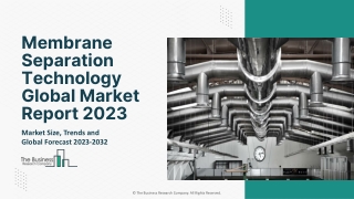 Membrane Separation Technology Global Market Report 2023