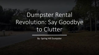 Dumpster Rental Revolution Say Goodbye to Clutter