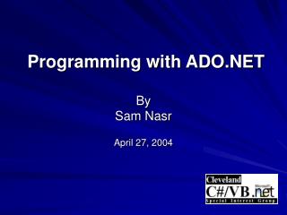 Programming with ADO.NET By Sam Nasr April 27, 2004