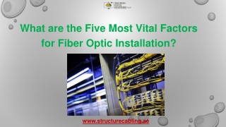 What are the Five Most Vital Factors for Fiber Optic Installation