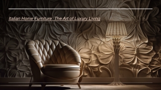 Italian Home Furniture: The Art of Luxury Living