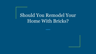 Should You Remodel Your Home With Bricks_