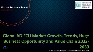 AD ECU Market Growth, Trends, Huge Business Opportunity and Value Chain 2022-2030