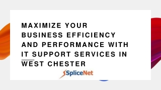 MAXIMIZE YOUR BUSINESS EFFICIENCY AND PERFORMANCE WITH IT SUPPORT SERVICES IN WEST CHESTER_