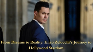 From Dreams to Reality Enzo Zelocchi’s Journey to Hollywood Stardom