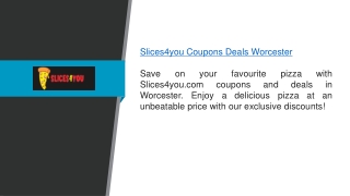 Slices4you Coupons Deals Worcester  Slices4you.com