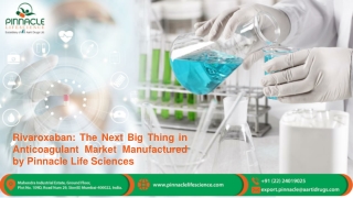 Rivaroxaban The Next Big Thing in Anticoagulant Market Manufactured by Pinnacle Life Sciences