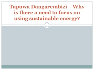 Tapuwa Dangarembizi  - Why is there a need to focus on using sustainable energy