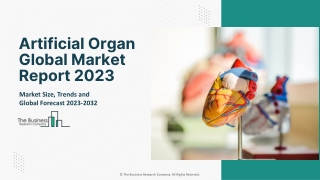 Artificial Organ Global Market Report 2023 – Market Size, Trends, And Global Forecast 2023-2032