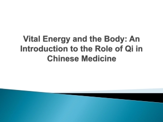 Vital Energy and the Body An Introduction to the Role of Qi in Chinese Medicine