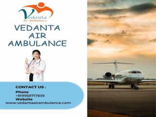 Book Vedanta Air Ambulance in Patna for Hassle-Free Patient Transportation