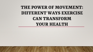 The Power of Movement: Different Ways Exercise Can Transform Your Health