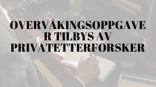 Overvåkingsoppgaver tilbys av privatetterforsker