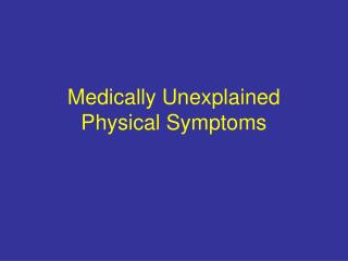 Medically Unexplained Physical Symptoms