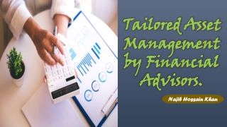 Najib Hossain Khan: Tailored Asset Management by Financial Advisors.