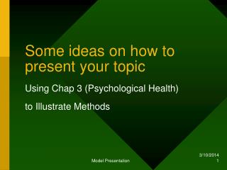 Some ideas on how to present your topic