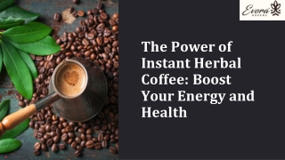 The Power of Instant Herbal Coffee Boost Your Energy and Health Benefits