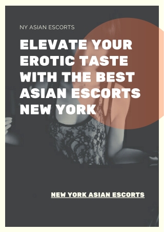 Elevate your erotic taste with the best Asian models New York