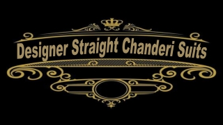 Designer Straight Chanderi Suits