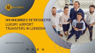 Why MiniCabRide Is The Top Choice for Luxury Airport Transfers In London