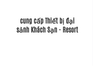 cung cấp Thiết bị đại sảnh Khách Sạn - Resort