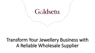 Transform Your Jewellery Business with A Reliable Wholesale Supplier