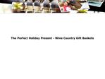 The Perfect Holiday Present - Wine Country Gift Baskets