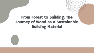 From Forest to Building_ The Journey of Wood as a Sustainable Building Material