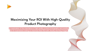 Maximizing Your ROI with  High-Quality Product Photography