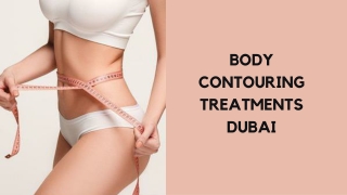 BODY CONTOURING TREATMENTS DUBAI