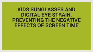 Kids Sunglasses and Digital Eye Strain: Preventing the Negative Effects of Scree