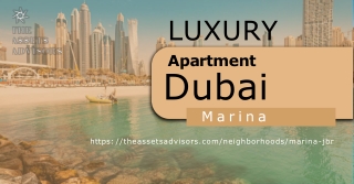 Discover Opulent Luxury Apartments in Dubai Marina: The Assets Advisors