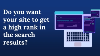 Do you want your site to get a high rank in the search results