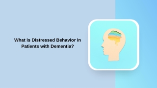 What is Distressed Behavior in Patients with Dementia?